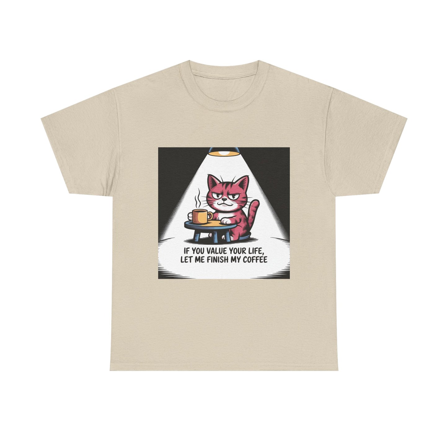 Cat Coffee Tee — “If You Value Your Life, Let Me Finish My Coffee” Funny Cat Shirt