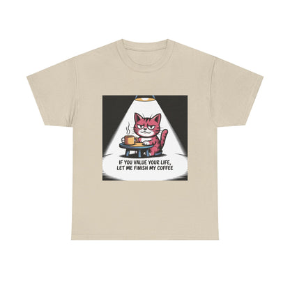 Cat Coffee Tee — “If You Value Your Life, Let Me Finish My Coffee” Funny Cat Shirt