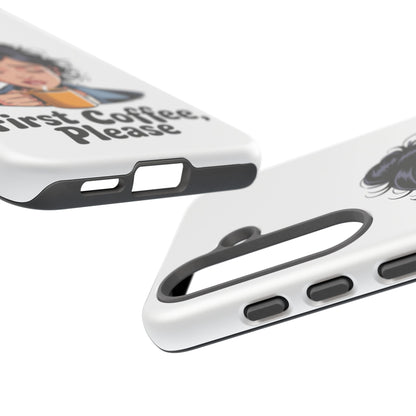 Samsung Phone Case — “First Coffee, Please” Cute Tired Girl Coffee Lover Phone Cover