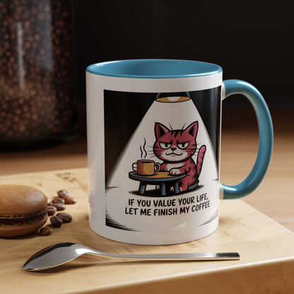 Coffee Cat Mug — "If You Value Your Life, Let Me Finish My Coffee" Accent Coffee Mug