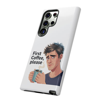 Samsung Phone Case – “First Coffee, Please” Funny Coffee Lover Protective Case