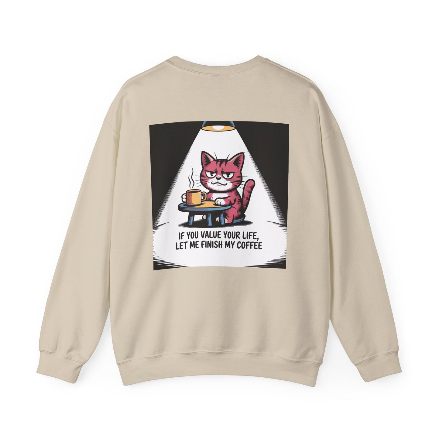 Coffee Cat Sweatshirt — "If You Value Your Life, Let Me Finish My Coffee" Cozy Crewneck