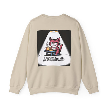 Coffee Cat Sweatshirt — "If You Value Your Life, Let Me Finish My Coffee" Cozy Crewneck