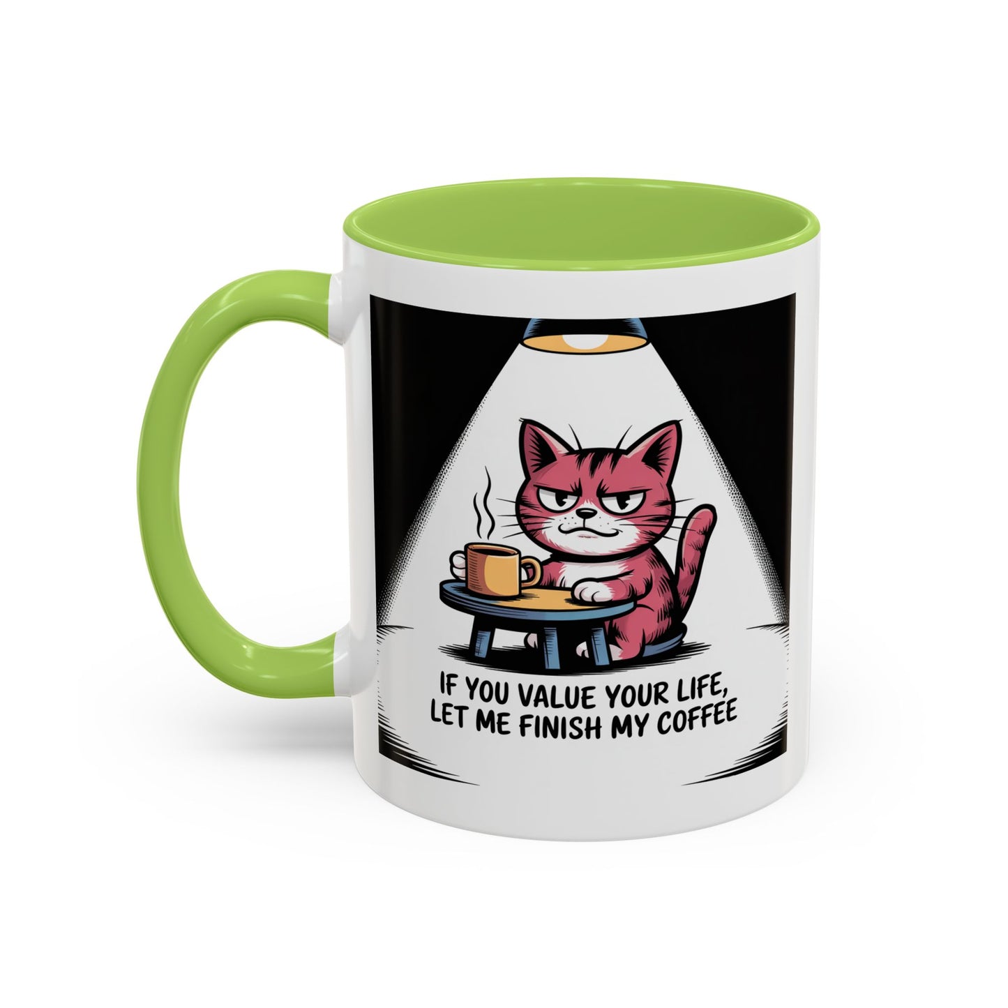 Coffee Cat Mug — "If You Value Your Life, Let Me Finish My Coffee" Accent Coffee Mug