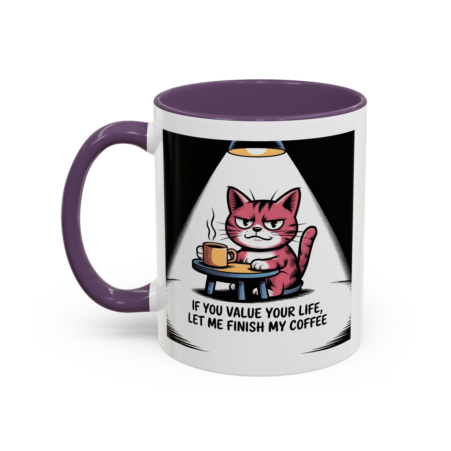 Coffee Mug — "If You Value Your Life, Let Me Finish My Coffee" Cat Accent Mug