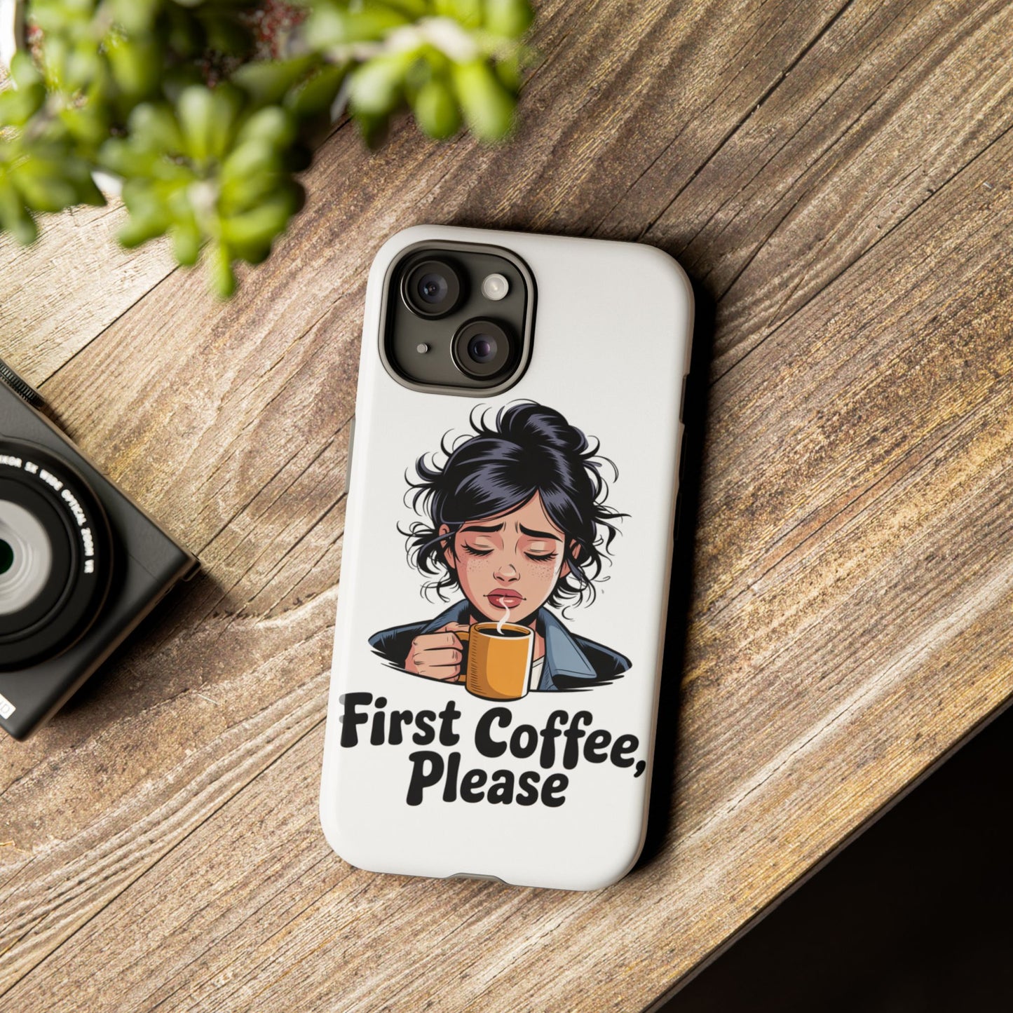 iPhone Phone Case — "First Coffee, Please" Woman Holding Mug, Funny Morning Coffee Gift