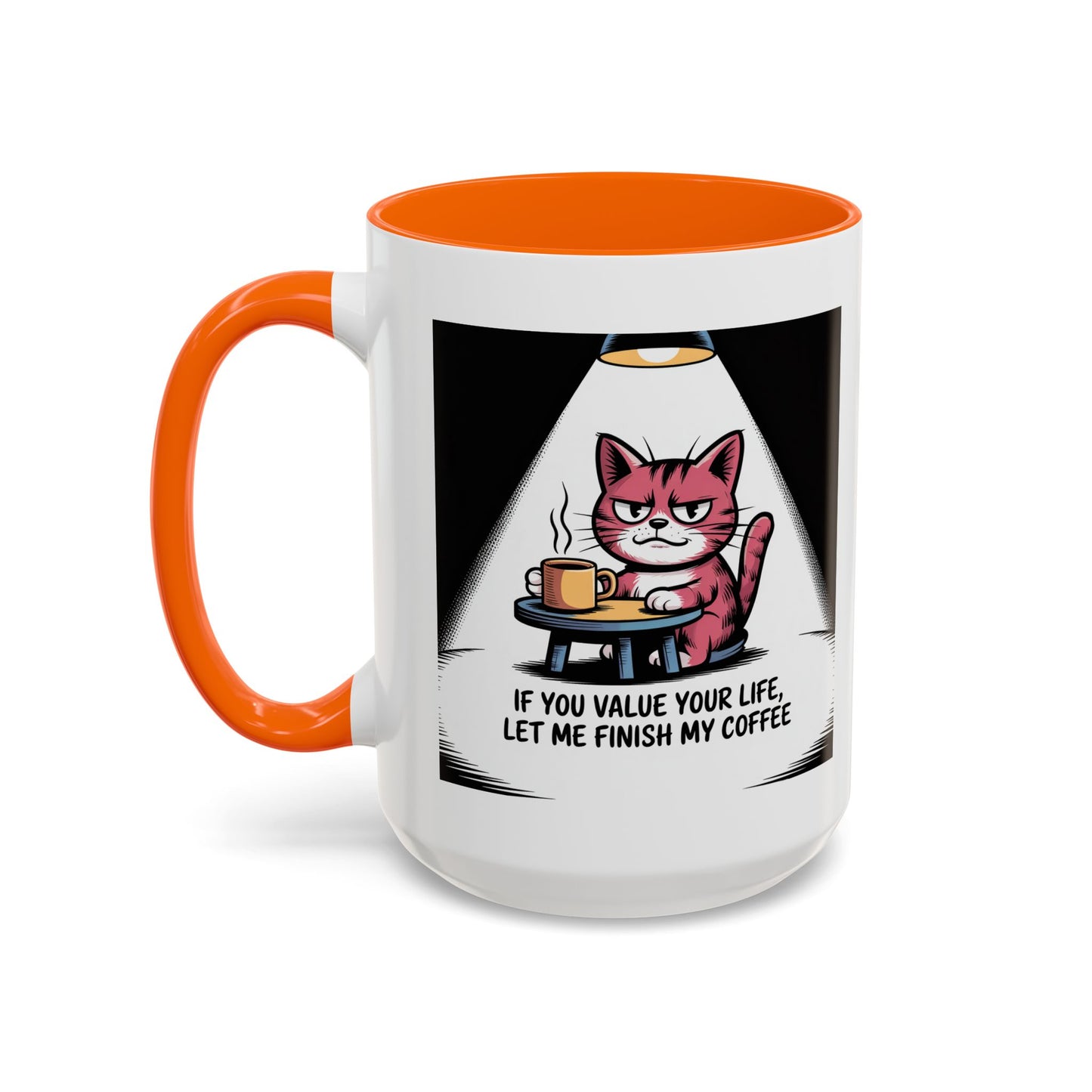 Coffee Cat Mug — "If You Value Your Life, Let Me Finish My Coffee" Accent Coffee Mug