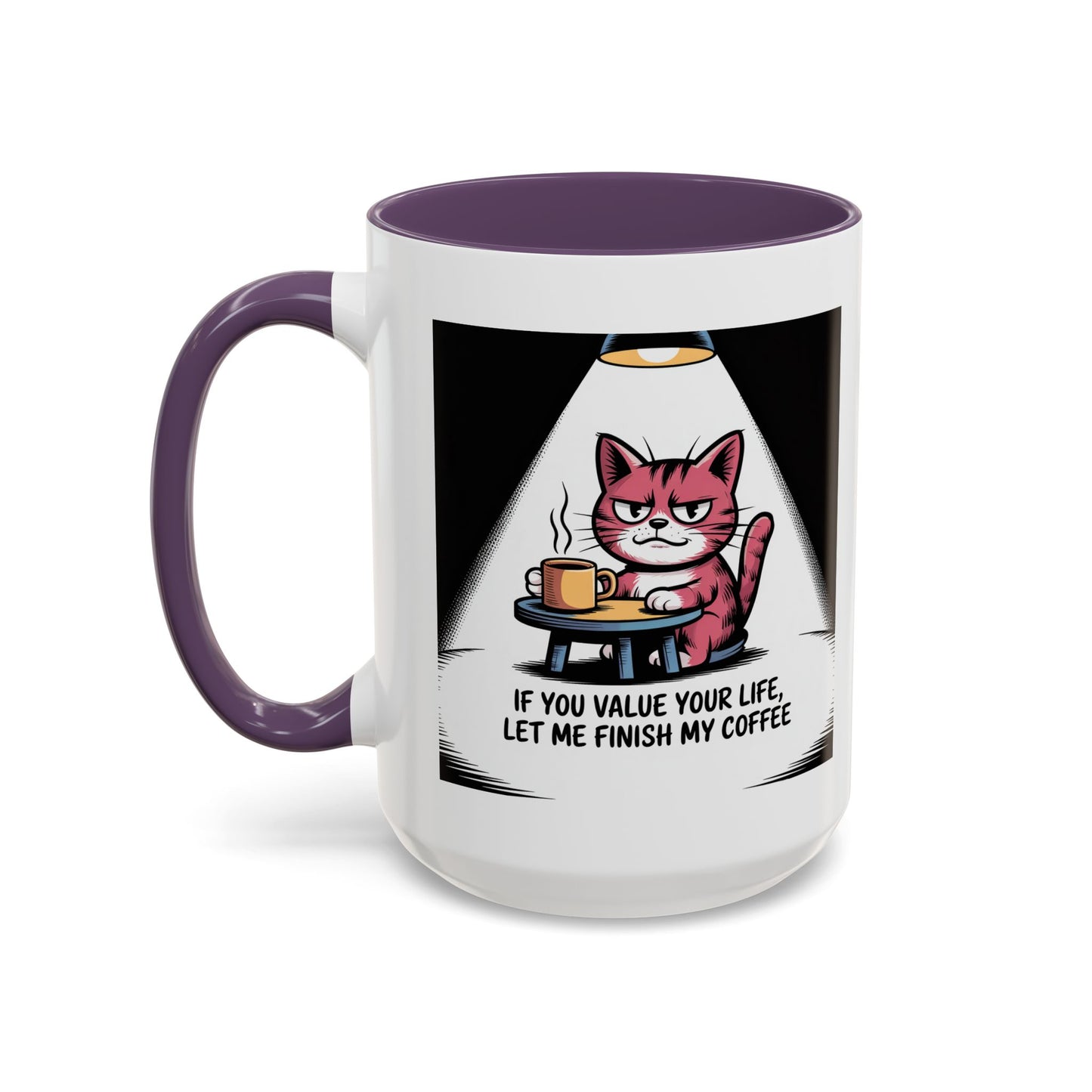 Coffee Cat Mug — "If You Value Your Life, Let Me Finish My Coffee" Accent Coffee Mug