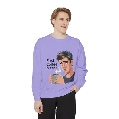 First Coffee Please Sweatshirt — Funny Morning Coffee Graphic Sweatshirt