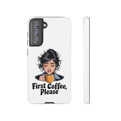 Samsung Phone Case — “First Coffee, Please” Cute Tired Girl Coffee Lover Phone Cover