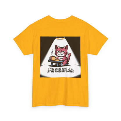 Cat Coffee Tee — “If You Value Your Life, Let Me Finish My Coffee” Funny Cat Shirt