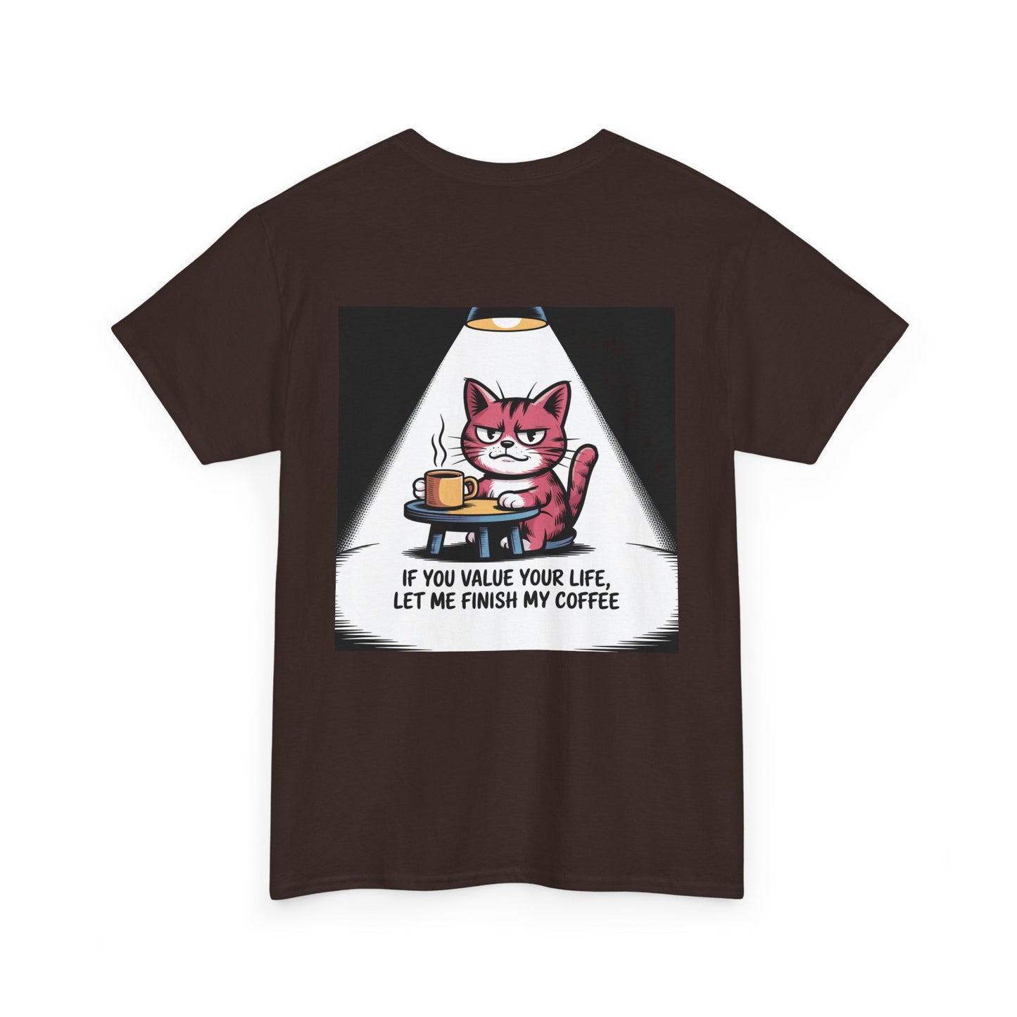 Cat Coffee Tee — “If You Value Your Life, Let Me Finish My Coffee” Funny Cat Shirt