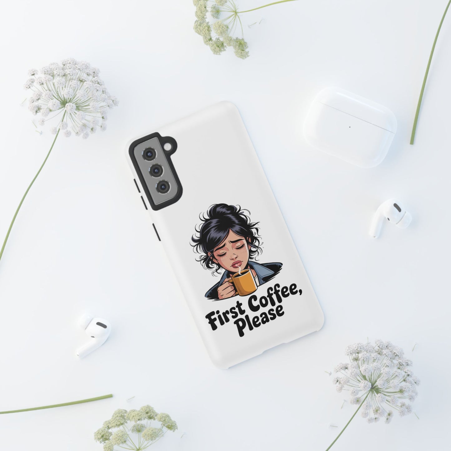 Samsung Phone Case — “First Coffee, Please” Cute Tired Girl Coffee Lover Phone Cover