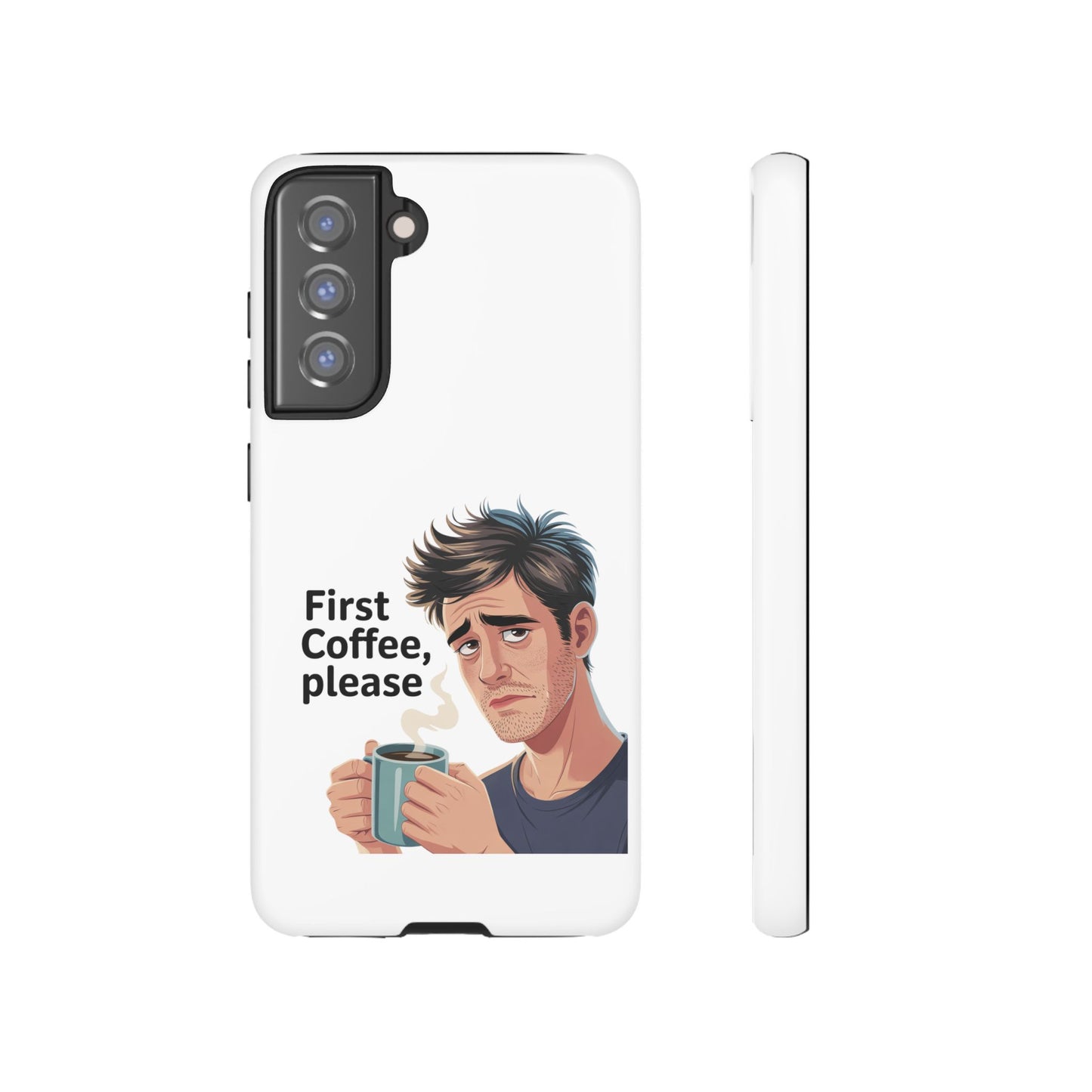 Samsung Phone Case – “First Coffee, Please” Funny Coffee Lover Protective Case