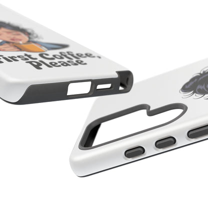 Samsung Phone Case — “First Coffee, Please” Cute Tired Girl Coffee Lover Phone Cover