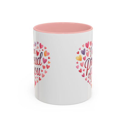 Accent Coffee Mug — "I Am Proud of You" Heart Design | Encouragement Gift for Graduation, Promotion, or Support