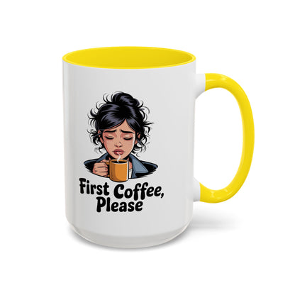 First Coffee, Please Accent Coffee Mug — Funny Morning Coffee Mug for Tired Adults