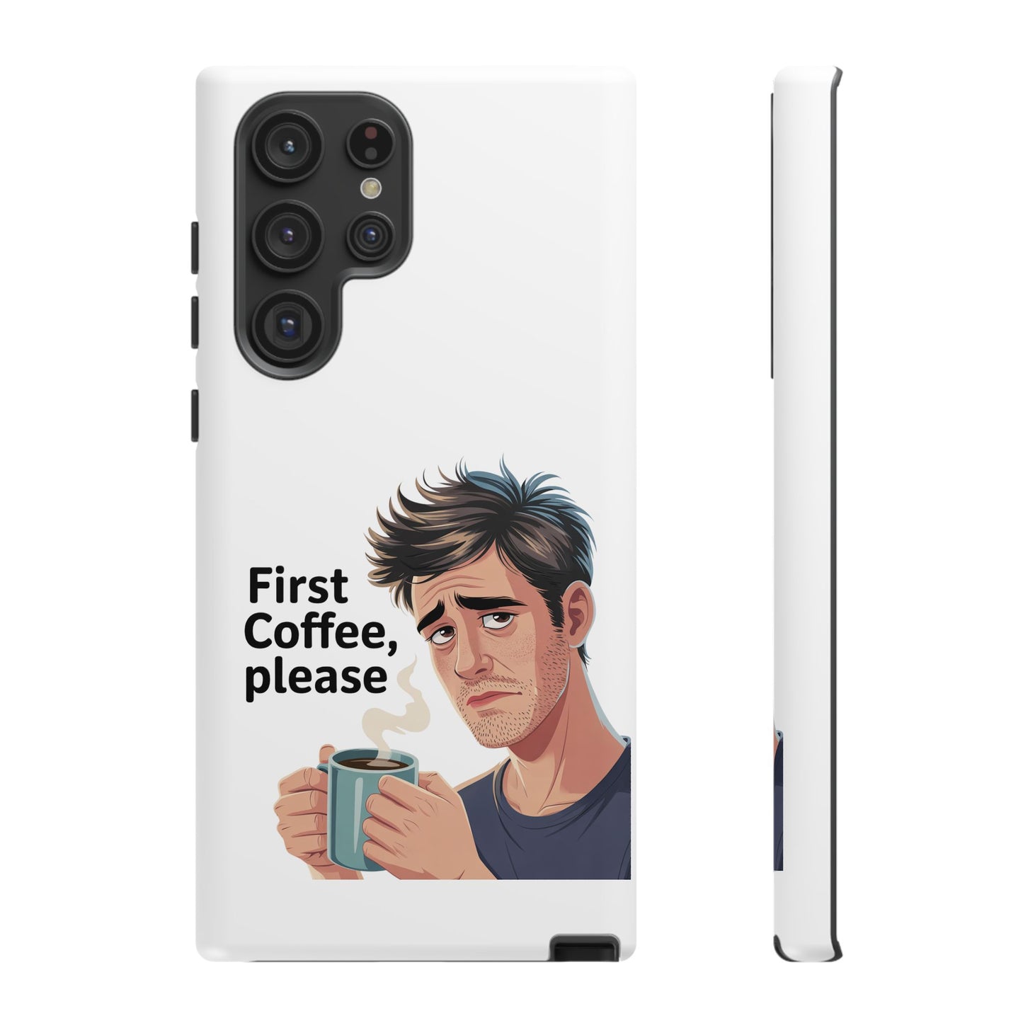 Samsung Phone Case – “First Coffee, Please” Funny Coffee Lover Protective Case