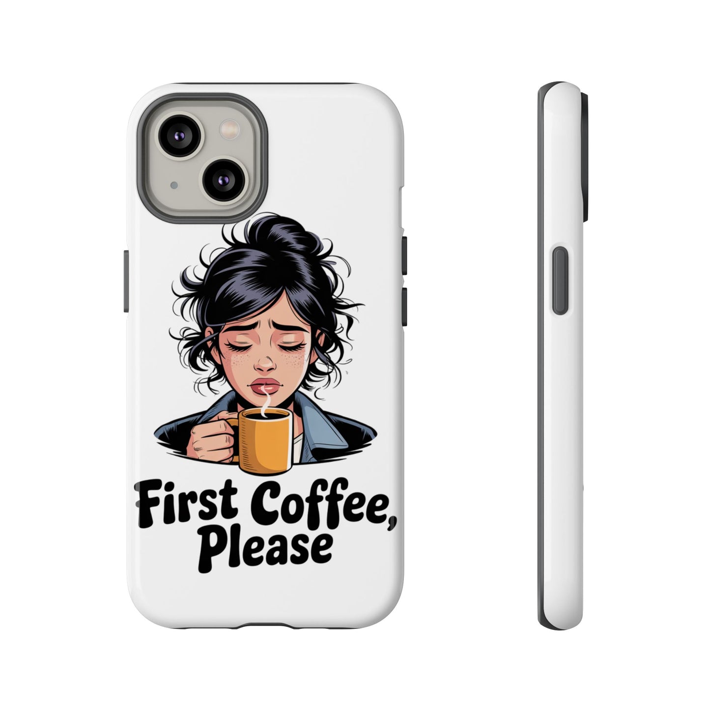 iPhone Phone Case — "First Coffee, Please" Woman Holding Mug, Funny Morning Coffee Gift