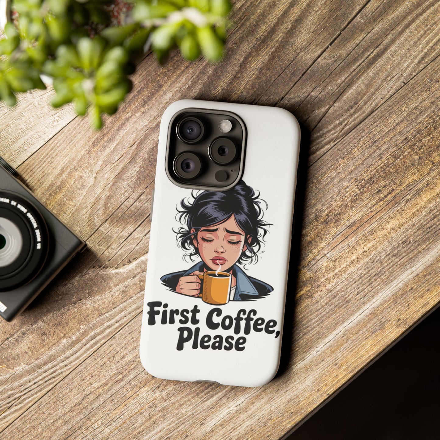 iPhone Phone Case — "First Coffee, Please" Woman Holding Mug, Funny Morning Coffee Gift