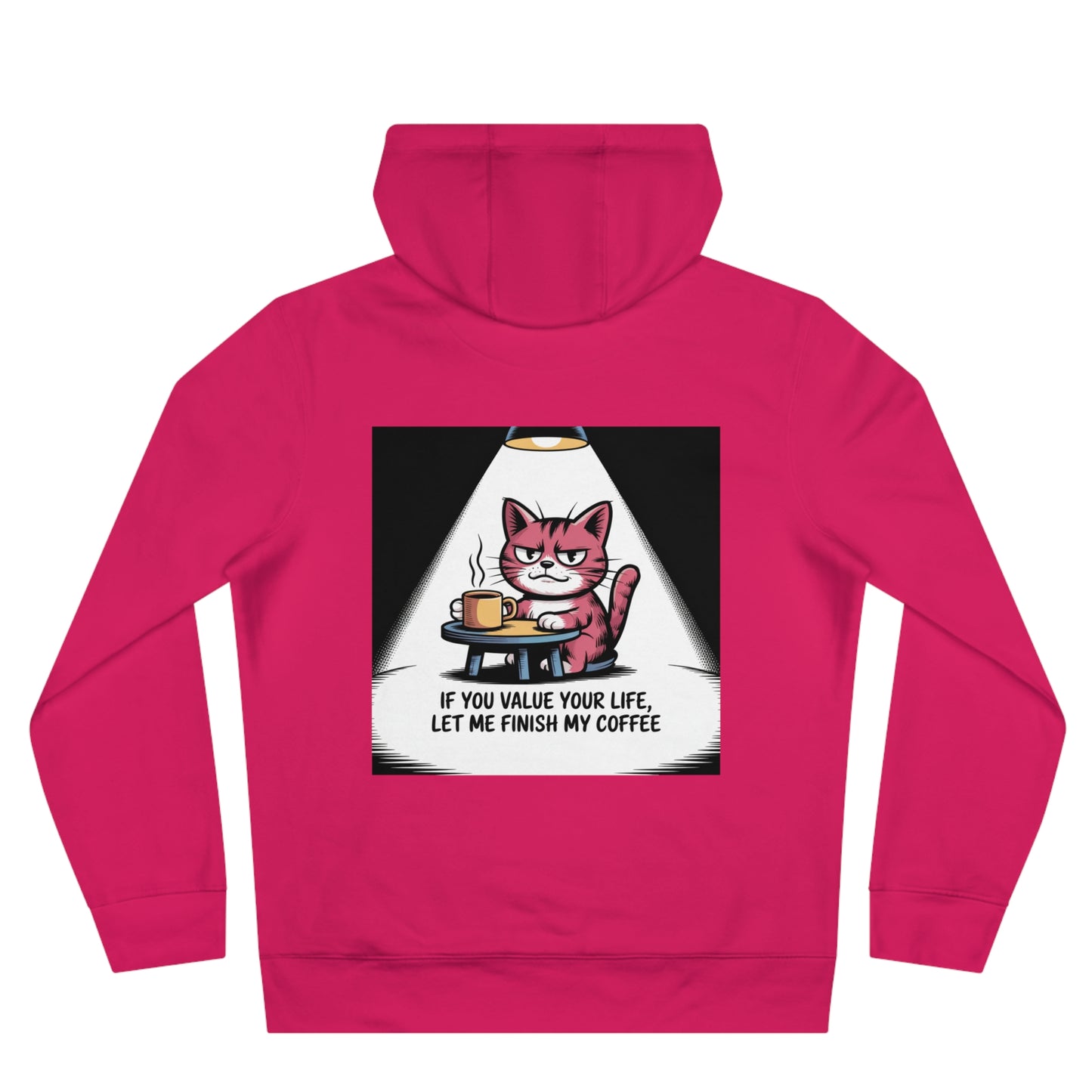 Cat Coffee Hoodie — "If You Value Your Life, Let Me Finish My Coffee"