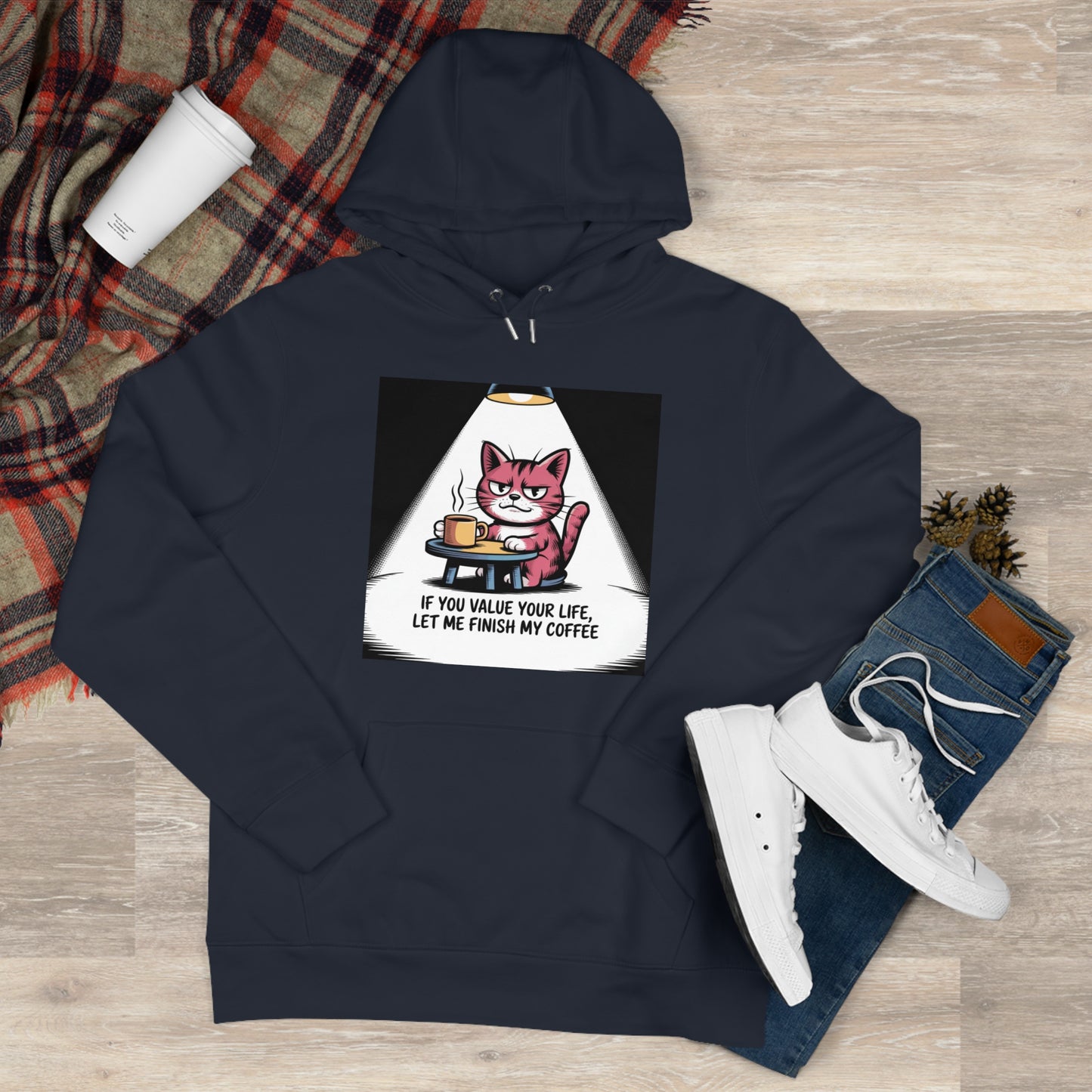 Cat Coffee Hoodie — "If You Value Your Life, Let Me Finish My Coffee"
