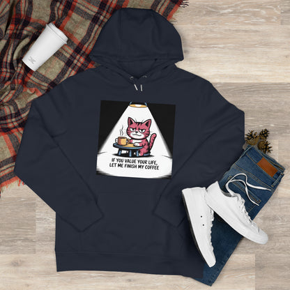 Cat Coffee Hoodie — "If You Value Your Life, Let Me Finish My Coffee"