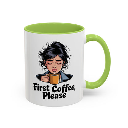 First Coffee, Please Accent Coffee Mug — Funny Morning Coffee Mug for Tired Adults