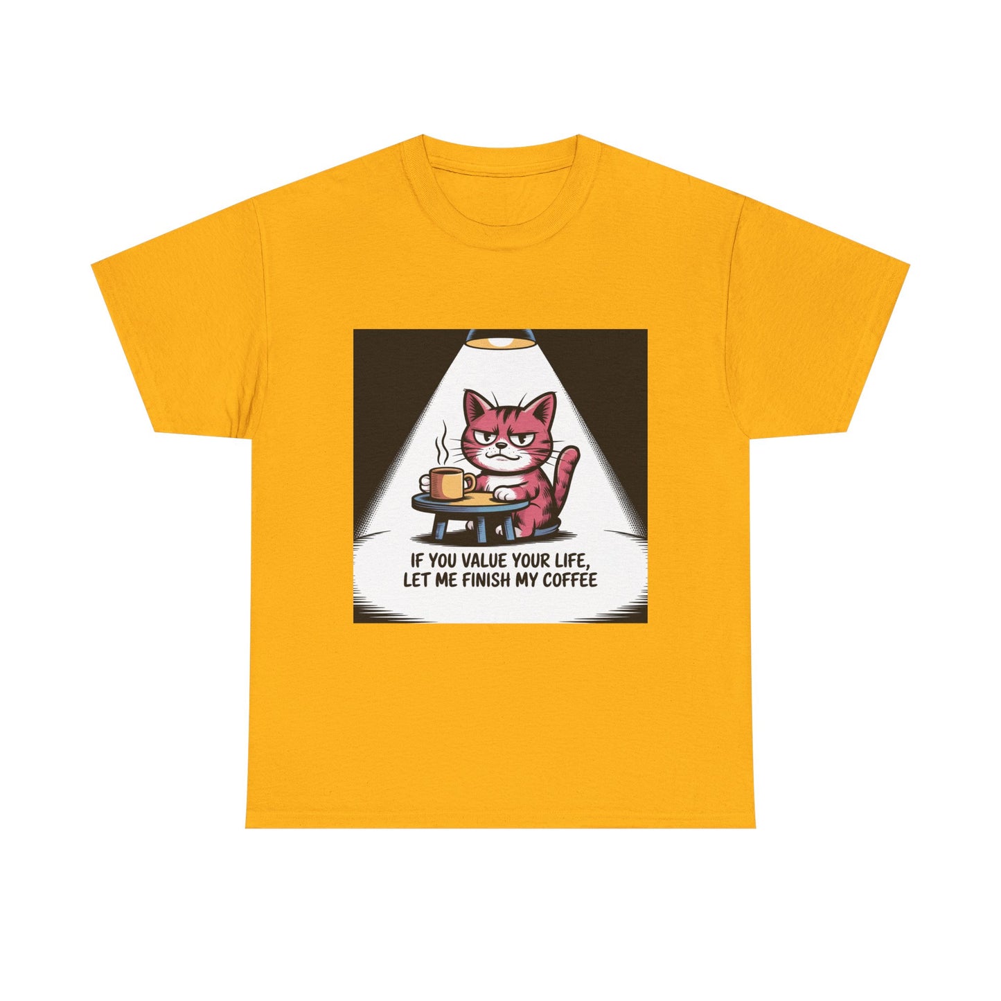 Cat Coffee Tee — “If You Value Your Life, Let Me Finish My Coffee” Funny Cat Shirt