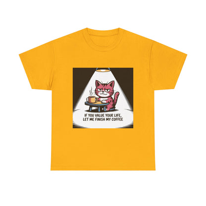 Cat Coffee Tee — “If You Value Your Life, Let Me Finish My Coffee” Funny Cat Shirt