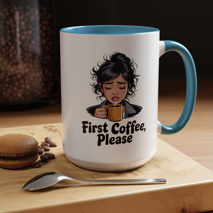 First Coffee, Please Accent Coffee Mug — Funny Morning Coffee Mug for Tired Adults