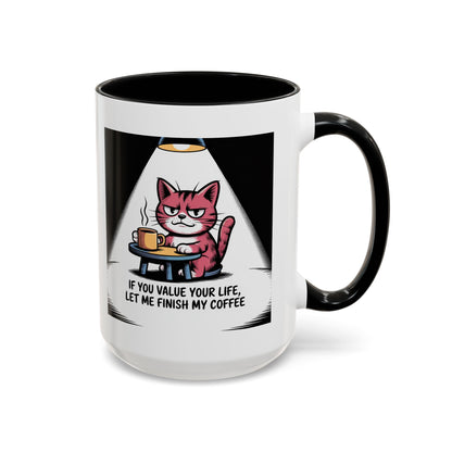 Coffee Cat Mug — "If You Value Your Life, Let Me Finish My Coffee" Accent Coffee Mug