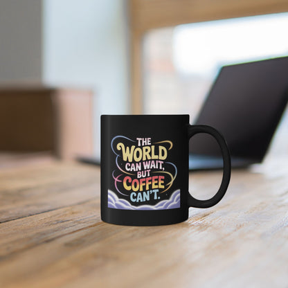 Taza de café — "El mundo puede esperar, pero el café no" Taza de cerámica negra (325 ml y 430 ml)