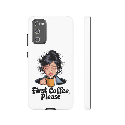 Samsung Phone Case — “First Coffee, Please” Cute Tired Girl Coffee Lover Phone Cover