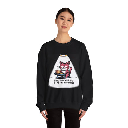 Coffee Cat Sweatshirt — "If You Value Your Life, Let Me Finish My Coffee" Cozy Crewneck