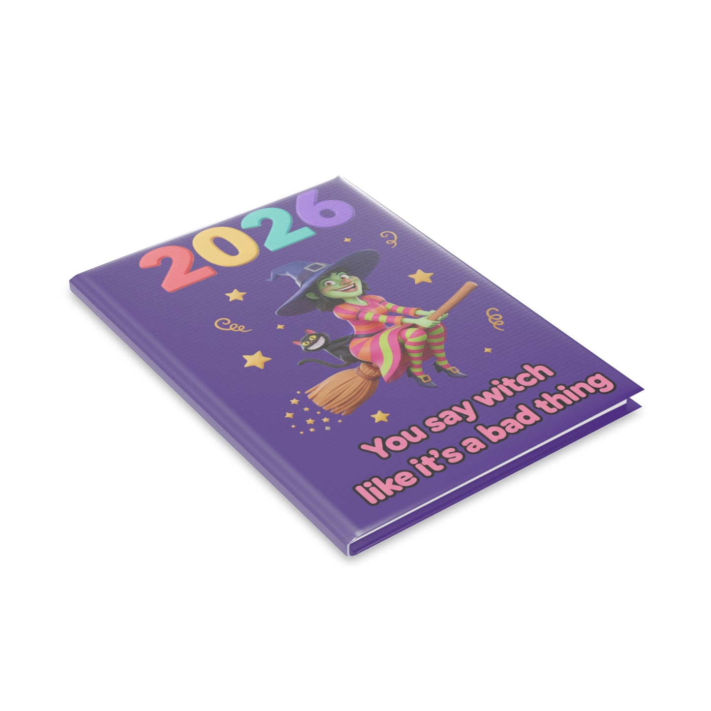 2026 Witch Notebook — "You Say Witch Like It’s a Bad Thing" Hardcover Journal