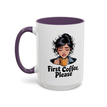 First Coffee, Please Accent Coffee Mug — Funny Morning Coffee Mug for Tired Adults