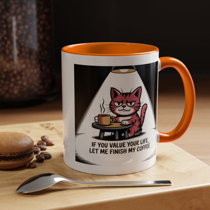 Coffee Cat Mug — "If You Value Your Life, Let Me Finish My Coffee" Accent Coffee Mug