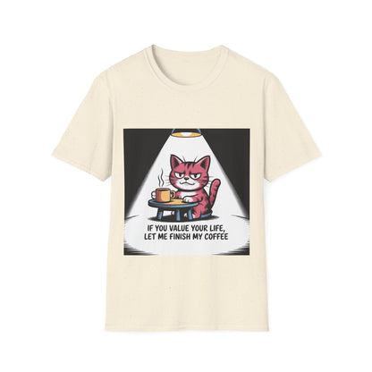 Cat Coffee T-Shirt — “If You Value Your Life, Let Me Finish My Coffee” Funny Cat Tee