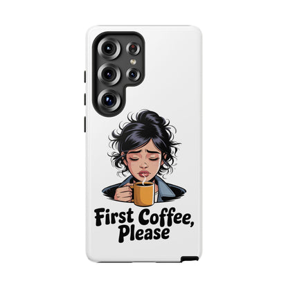 Samsung Phone Case — “First Coffee, Please” Cute Tired Girl Coffee Lover Phone Cover
