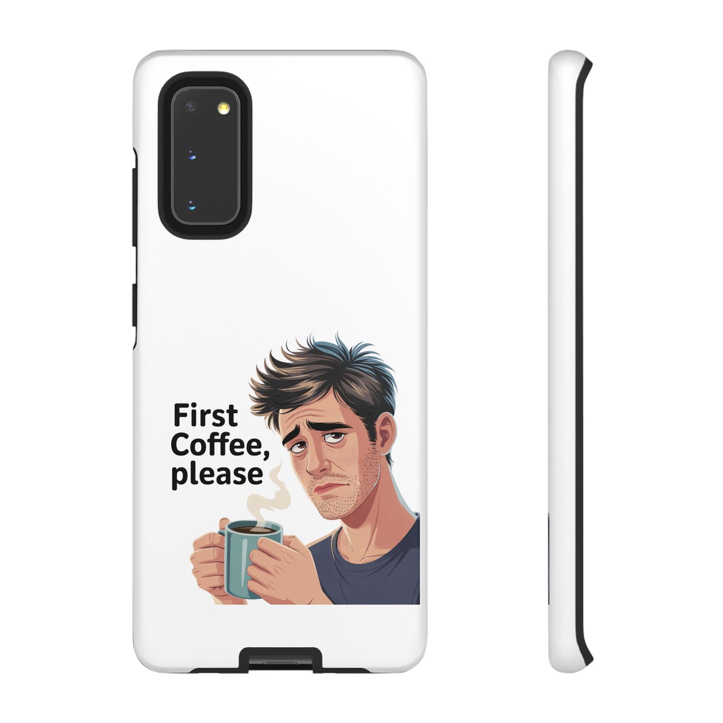 Samsung Phone Case – “First Coffee, Please” Funny Coffee Lover Protective Case