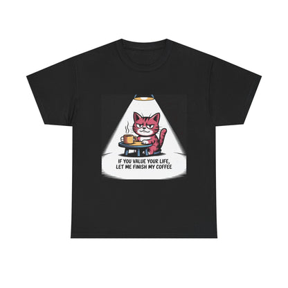 Cat Coffee Tee — “If You Value Your Life, Let Me Finish My Coffee” Funny Cat Shirt