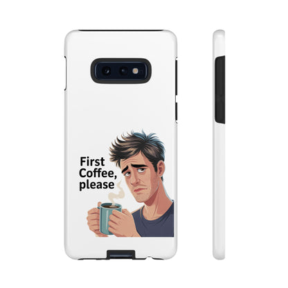 Samsung Phone Case – “First Coffee, Please” Funny Coffee Lover Protective Case