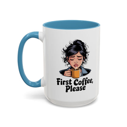 First Coffee, Please Accent Coffee Mug — Funny Morning Coffee Mug for Tired Adults