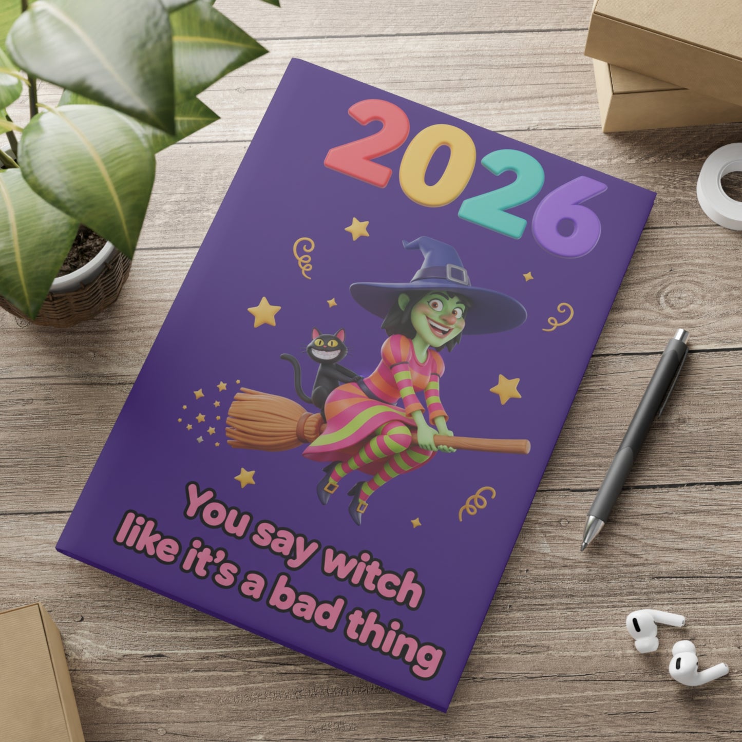 2026 Witch Notebook — "You Say Witch Like It’s a Bad Thing" Hardcover Journal