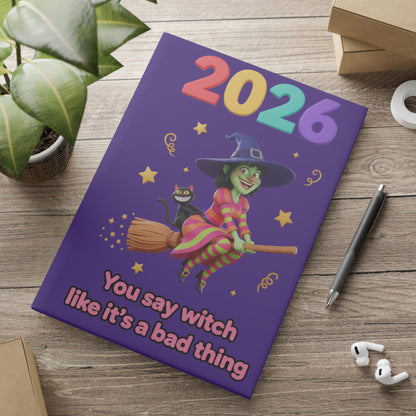 2026 Witch Notebook — "You Say Witch Like It’s a Bad Thing" Hardcover Journal