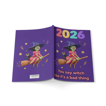 2026 Witch Notebook — 'You Say Witch Like It’s a Bad Thing' A5 Softcover Journal
