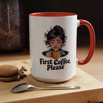 First Coffee, Please Accent Coffee Mug — Funny Morning Coffee Mug for Tired Adults