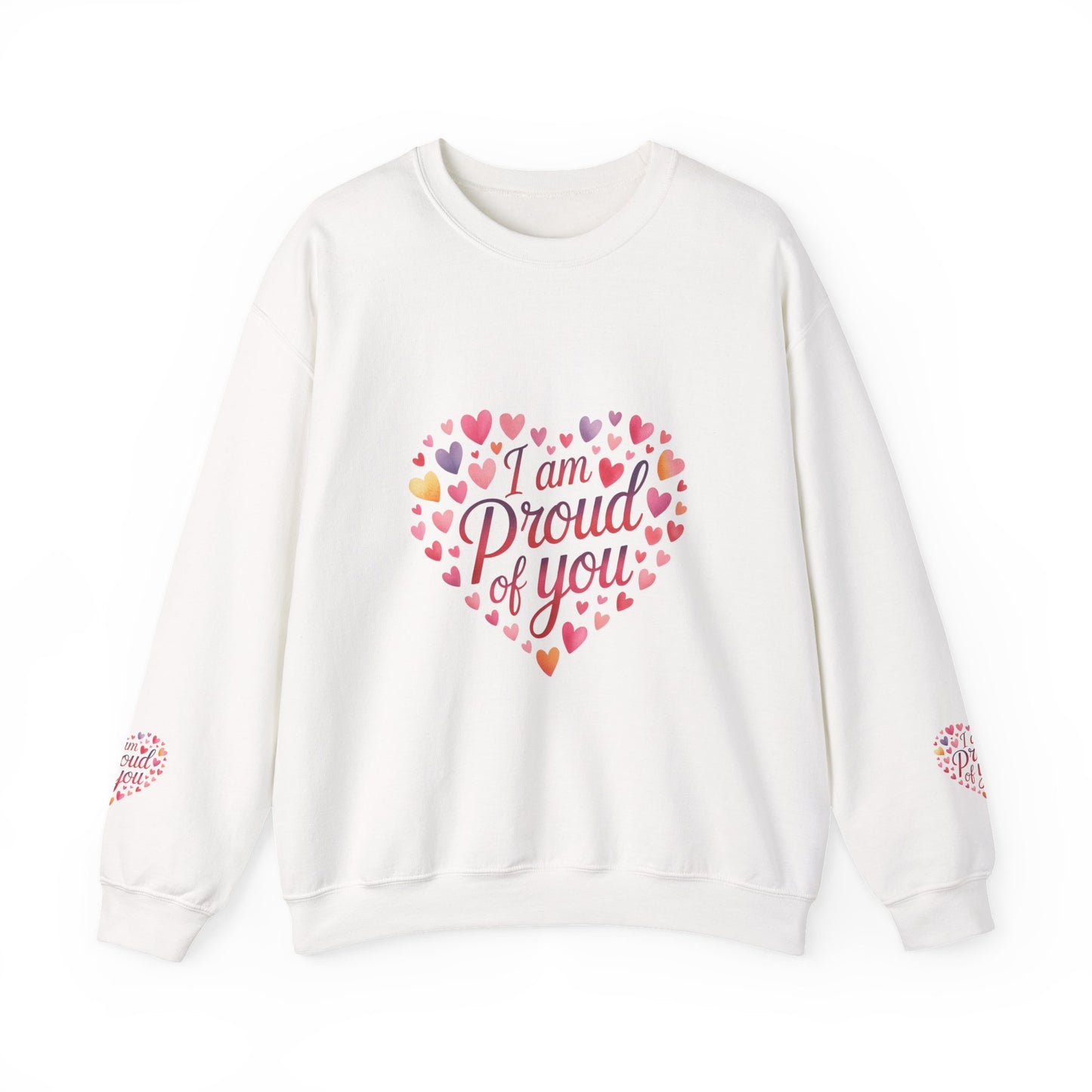 Crewneck Sweatshirt — "I Am Proud of You" Heart Design