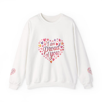 Crewneck Sweatshirt — "I Am Proud of You" Heart Design